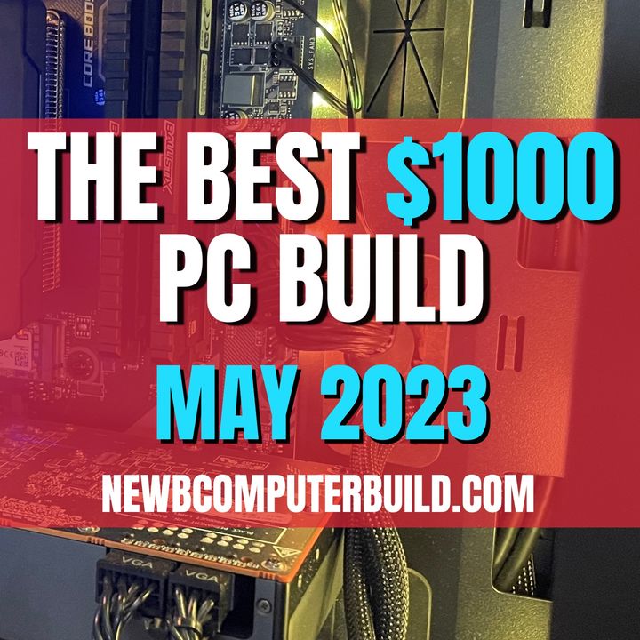 The Primo $1000 Gaming PC Build. Updated: May 2023