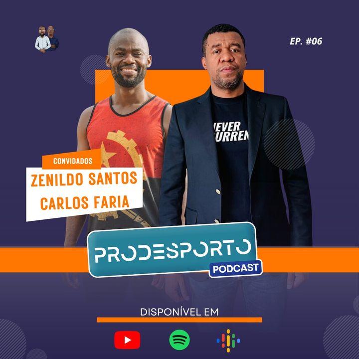 ZENILDO SANTOS & CARLOS FARIA | Podcast Pró Desporto #06