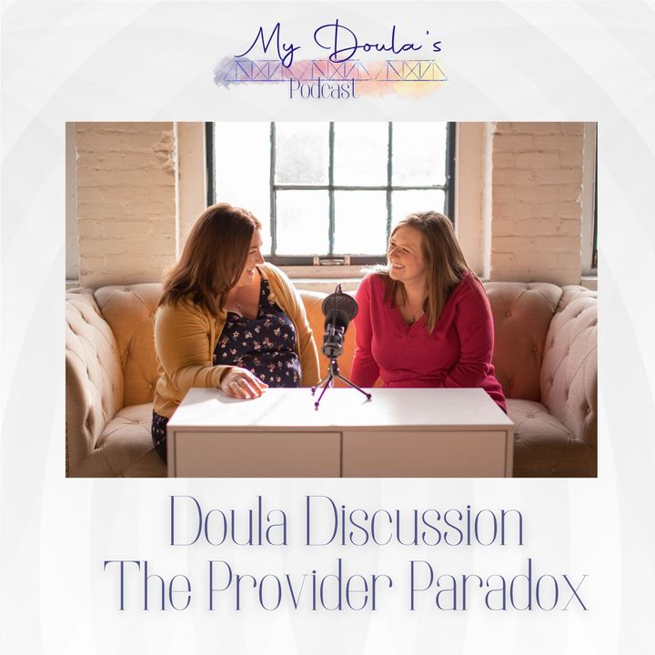 S2E16: Doula Discussion: The Provider Paradox