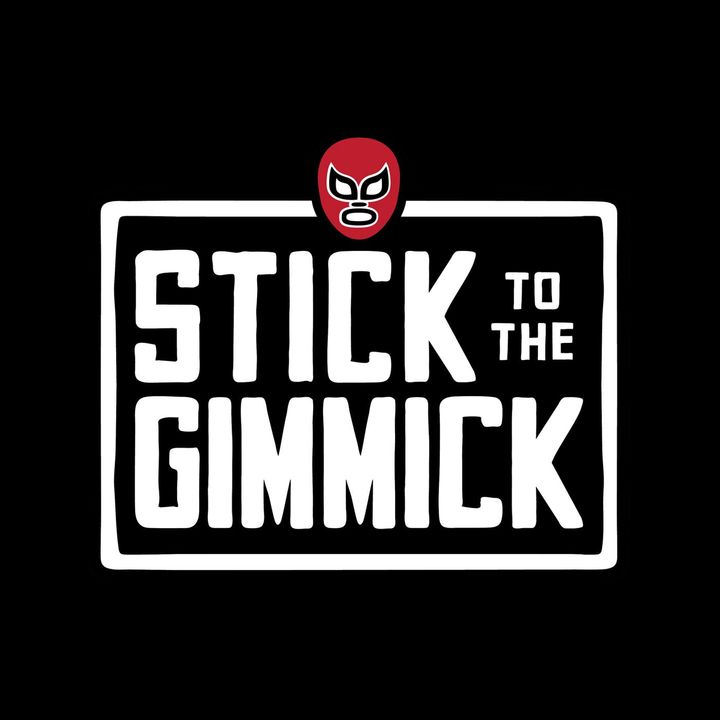 Marty Doesn't Care | Stick to the Gimmick (Ep. 96)