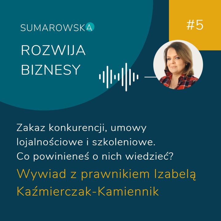 #5- Zakaz konkurencji, umowy lojalnościowe, umowy szkoleniowe. Wywiad z Izabelą Kaźmierczak-Kamiennik