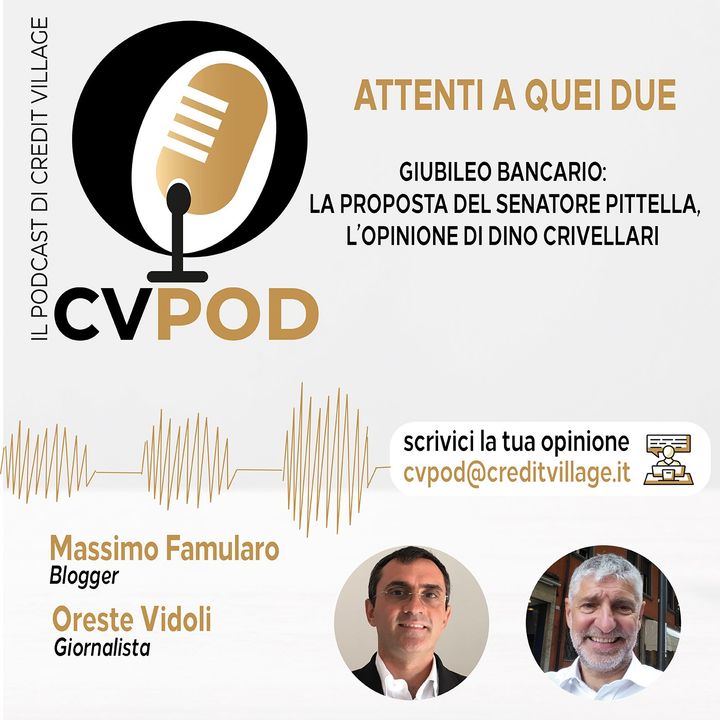 CVPOD - Attenti a Quei Due Ep 2 -2021 - Giubileo Bancario, l’opinione di Dino Crivellari