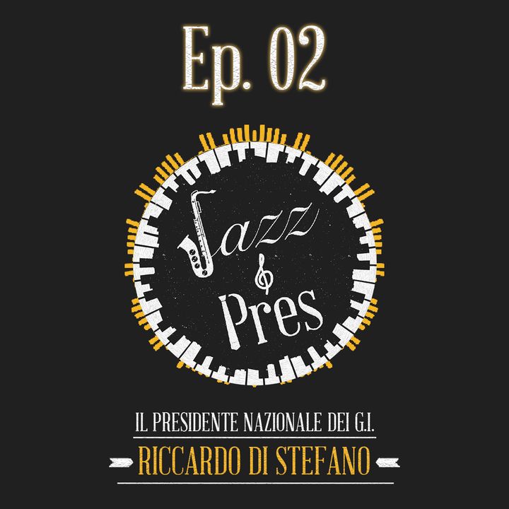 Jazz & Pres - Ep. 02 - Riccardo Di Stefano, Presidente nazionale Gruppo Giovani Imprenditori di Confindustria