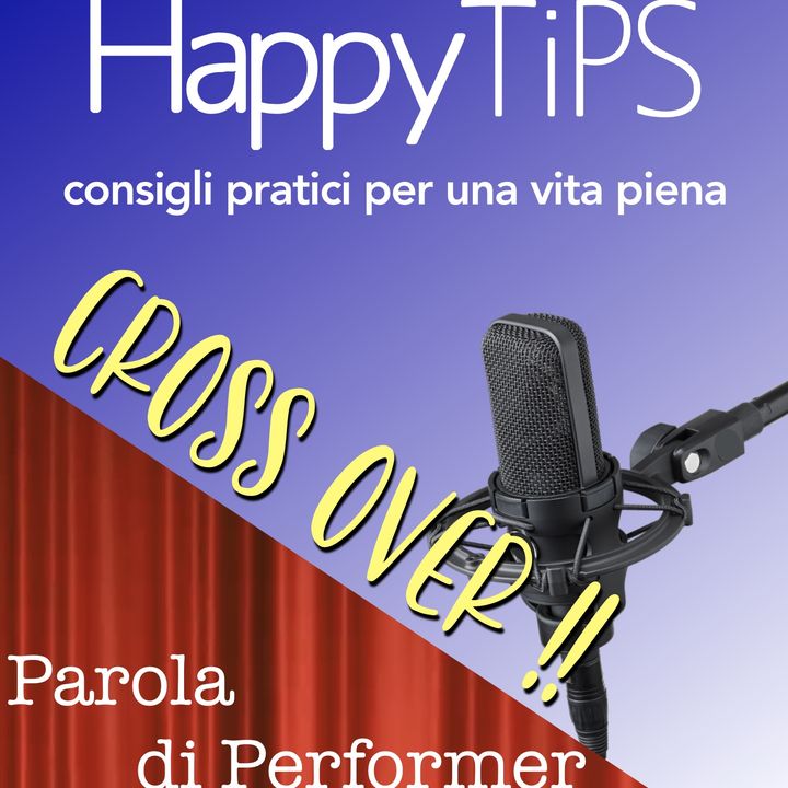 EPISODIO BONUS! Crossover! Happy Tips incontra Parola di Performer! Con Andrea Rossi