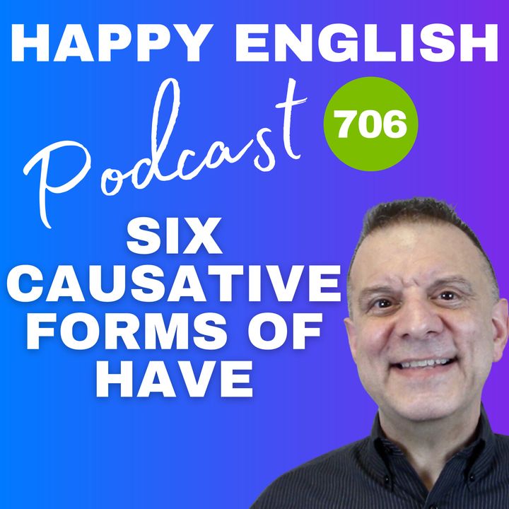 706 - 6 Causative Forms Of Have