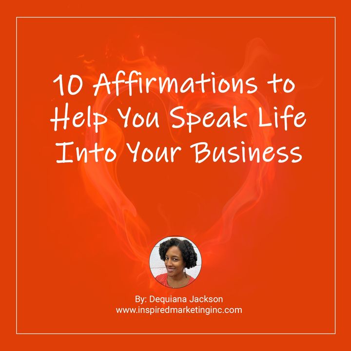 10 Affirmations to Help You Speak Life Into Your Business