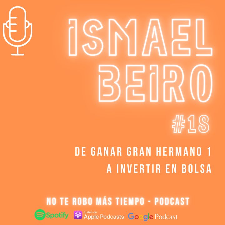 #18 Ismael Beiro: De ganar Gran Hermano 1 a invertir en bolsa