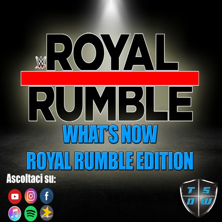 What's Now : Royal Rumble 2019 Edition