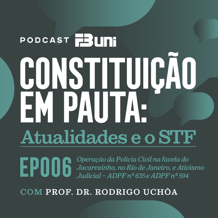 EP 006 - Operação da Polícia Civil na favela do Jacarezinho, no Rio de Janeiro, e Ativismo Judicial – ADPF nº 635 e ADPF nº 594
