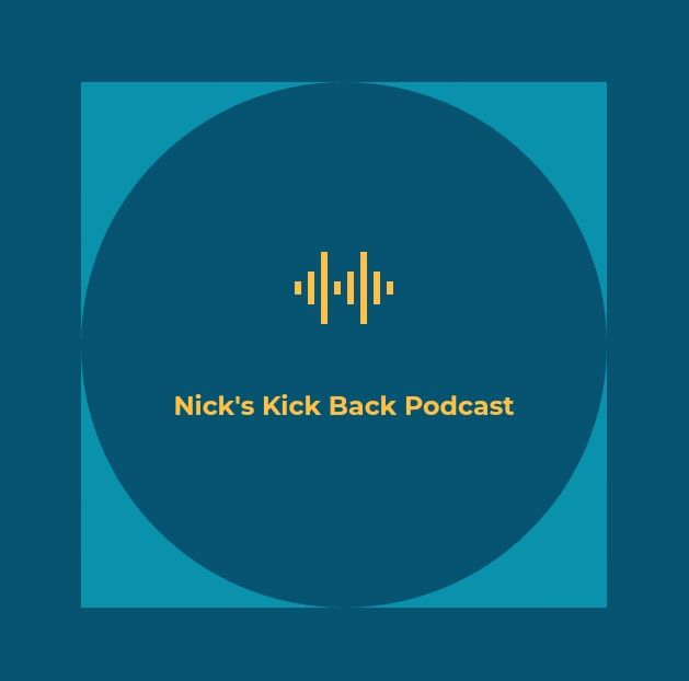 Nick's Kick Back Podcast