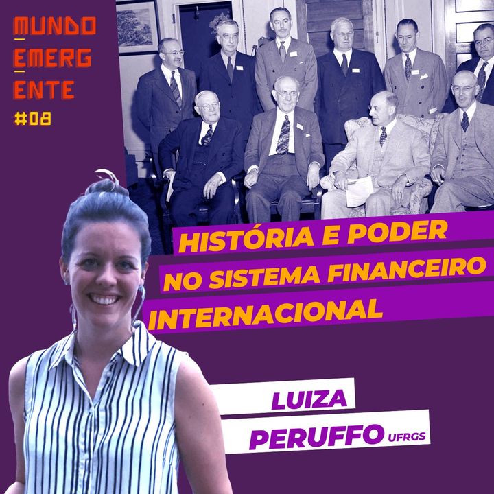 HISTÓRIA E PODER NO SISTEMA MONETÁRIO INTERNACIONAL com Luiza Peruffo