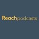 Reach Podcasts