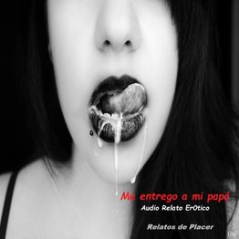 🔥 Me Entrego a mi Papá 🔴 Audio Relato Erótico Incesto