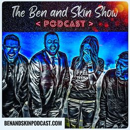 The Ben And Skin Show