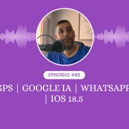 GPS | Google IA | WhatsApp | iOS 18.5
