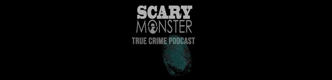 Scary Monster - True-crime Podcast - Cover Image