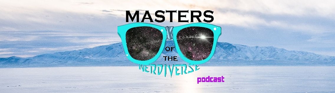 Masters of the Nerdiverse Podcast - Cover Image