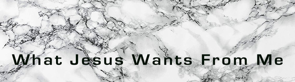 What Jesus Wants From Me - Cover Image
