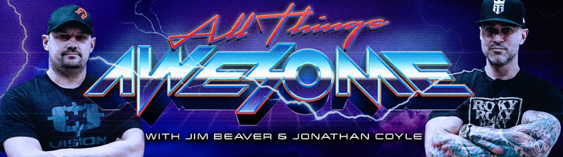 All Things Awesome w/ Jim Beaver & Jonathan Coyle - Cover Image