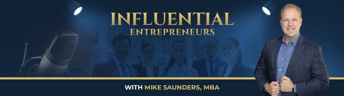 Influential Entrepreneurs with Mike Saunders, MBA - Cover Image