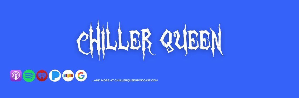 Chiller Queen Podcast - Cover Image