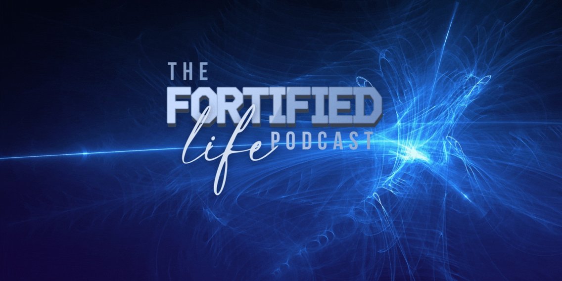 THE FORTIFIED LIFE PODCAST - Cover Image
