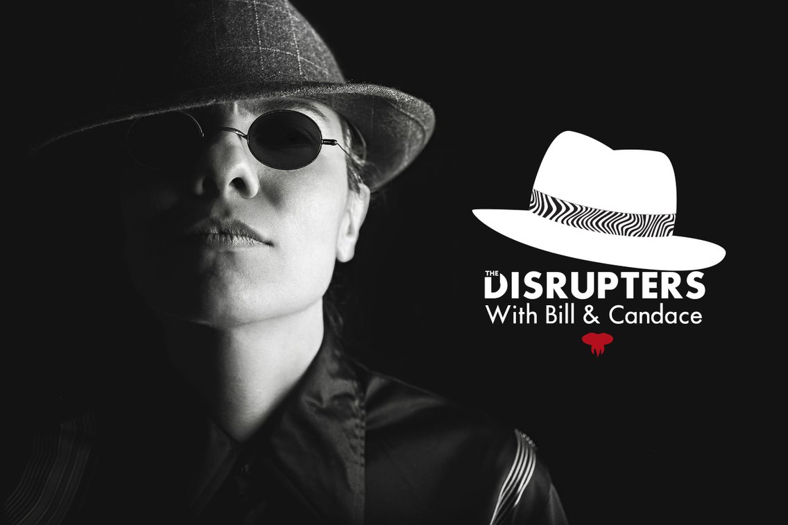 The Disrupters with Bill & Candace... - Cover Image