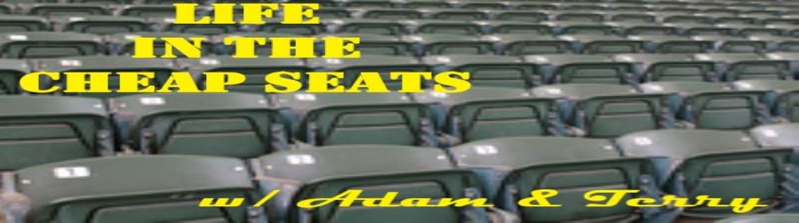 Life In The Cheap Seats w/ Adam & Terry - Cover Image
