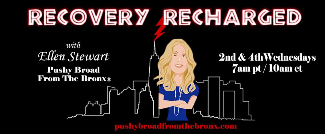 Recovery Recharged with Ellen Stewart Pushy Broad from the Bronx - Cover Image