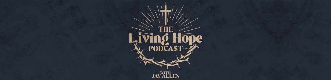The Living Hope Podcast - Cover Image