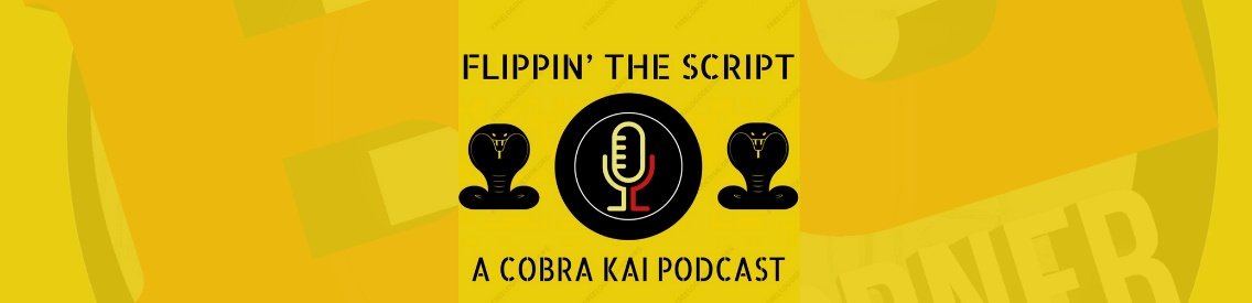 Flippin' The Script: A Cobra Kai Podcast - Cover Image