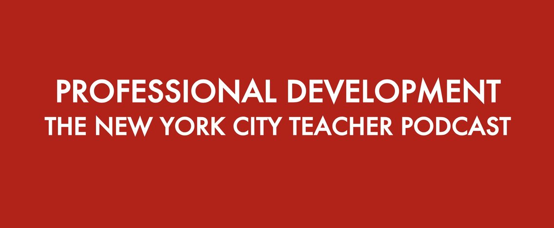 Professional Development: The New York City Teacher Podcast - Cover Image