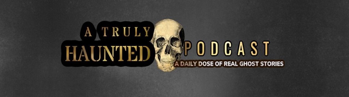 A Truly Haunted Podcast - Cover Image