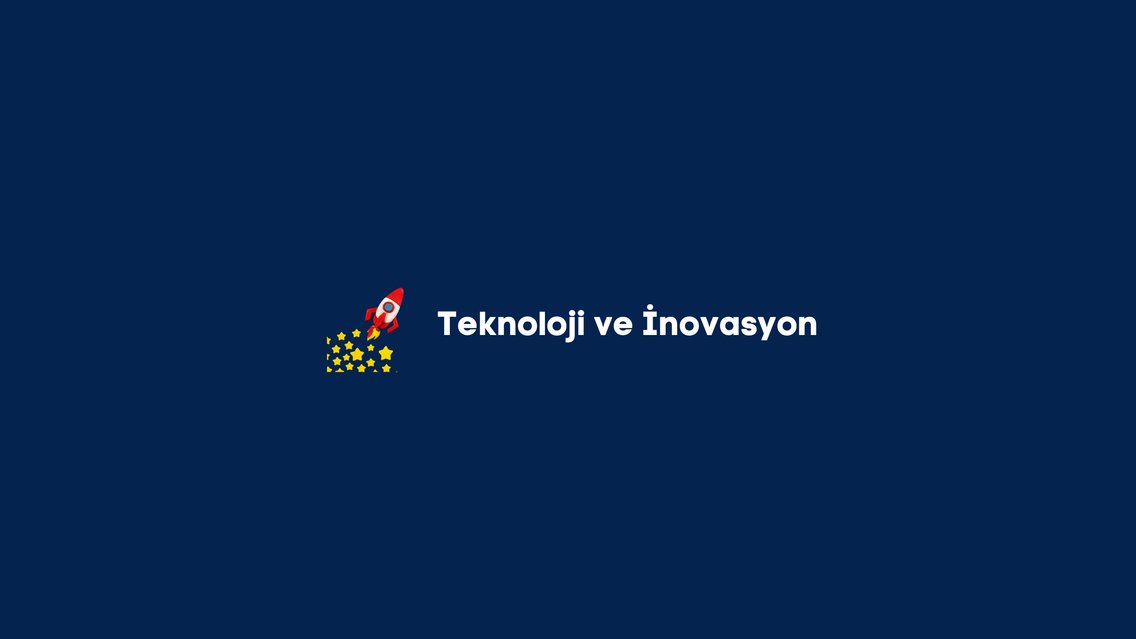 Teknoloji ve İnovasyon - Cover Image