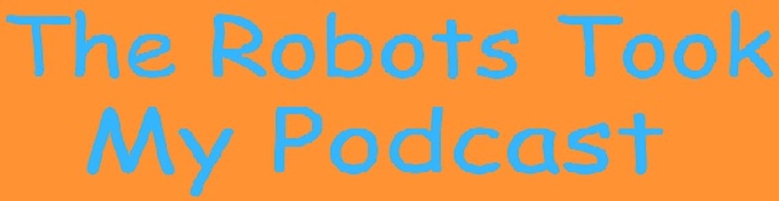 The Robots Took My Podcast - imagen de portada

