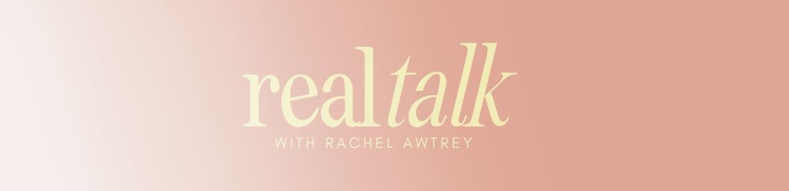 Real Talk with Rachel Awtrey - Cover Image