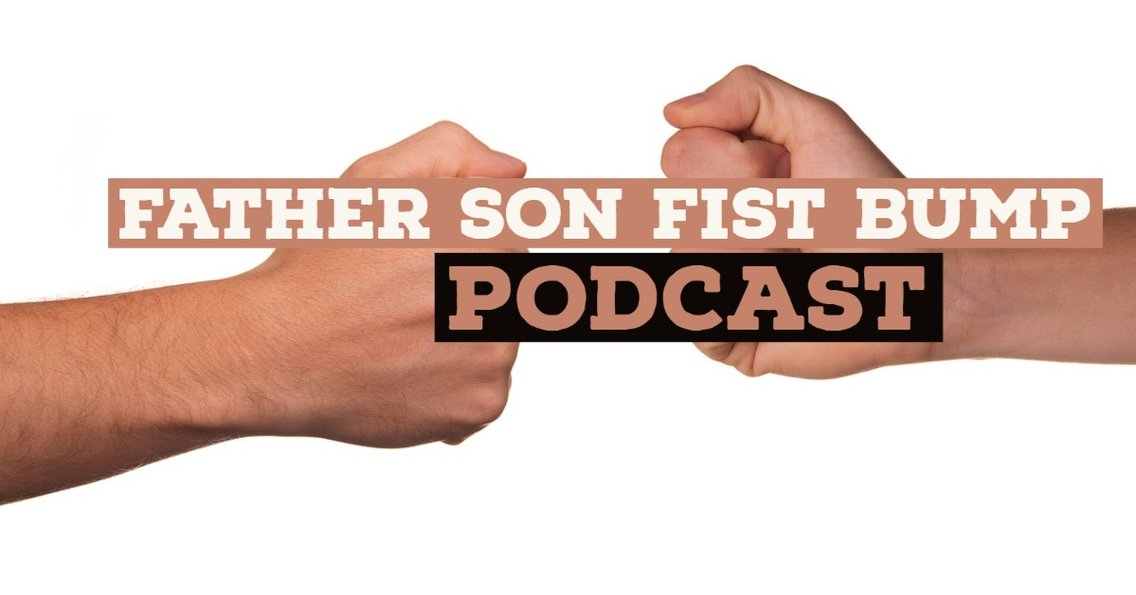 Father Son Fist Bump Podcast - Cover Image