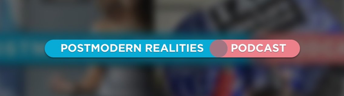 Postmodern Realities Podcast - Cover Image