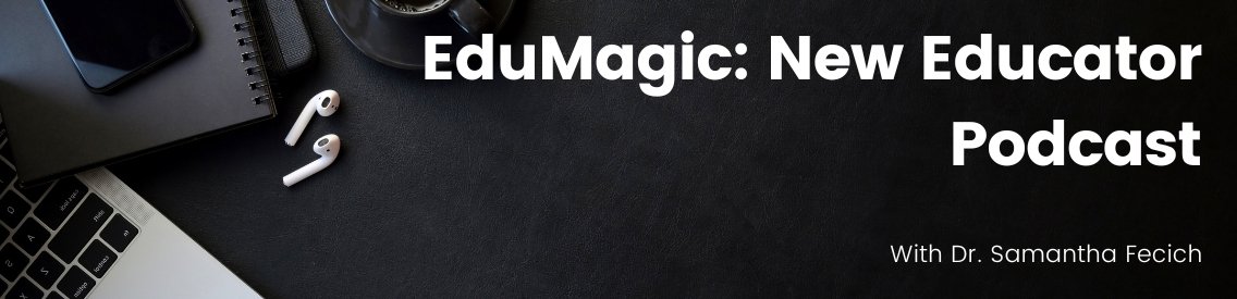 EduMagic: New Educator Podcast - Cover Image