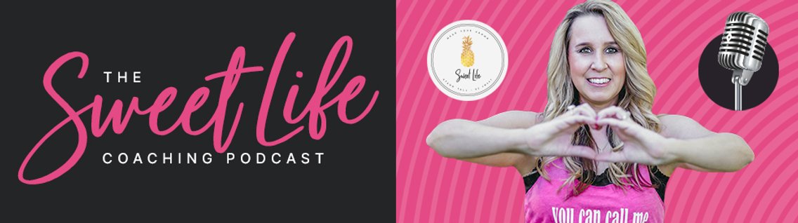 The Sweet Life Coaching Podcast - Cover Image