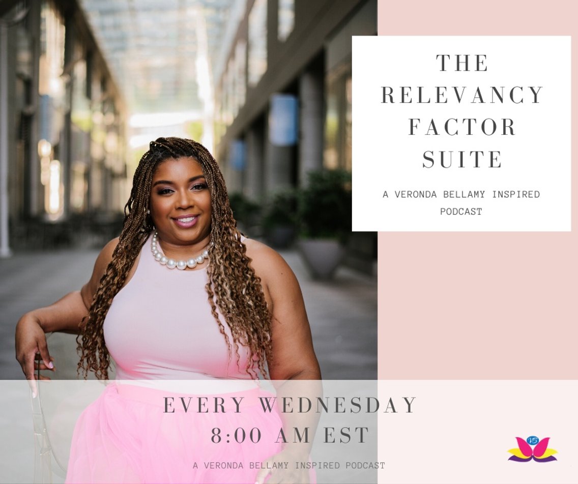 The Relevancy Factor Suite - A Veronda Bellamy Inspired Podcast - Cover Image