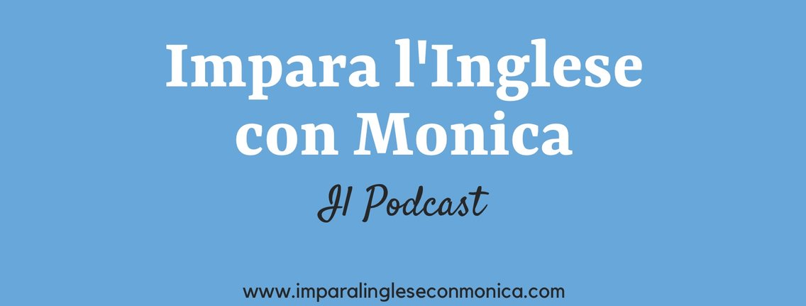 Impara l'Inglese con Monica Podcast - Cover Image