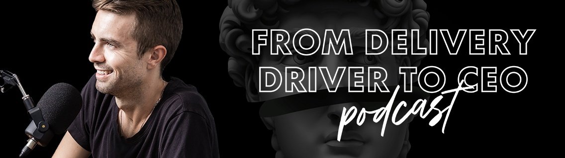 From Delivery Driver To CEO Podcast - Cover Image