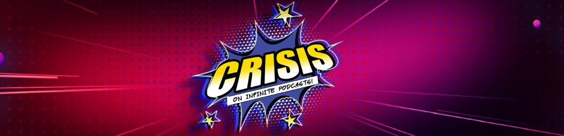 Crisis on Infinite Podcasts - Cover Image