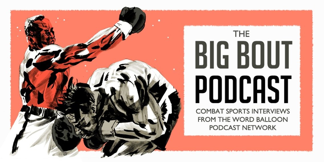 The Big Bout Podcast Boxing History The Word Balloon Network - Cover Image