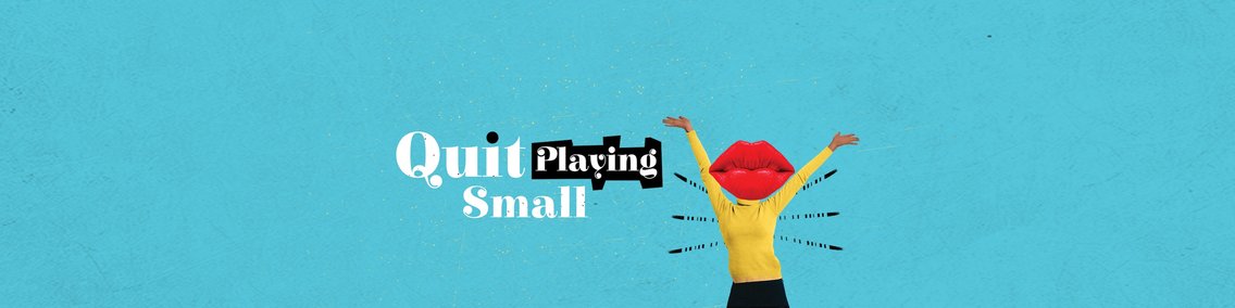 Quit Playing Small - Cover Image